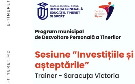 Sesiune din cadrul Programului Municipal de Dezvoltare personală a Tinerilor ,,Investiţiile şi aşteptările"