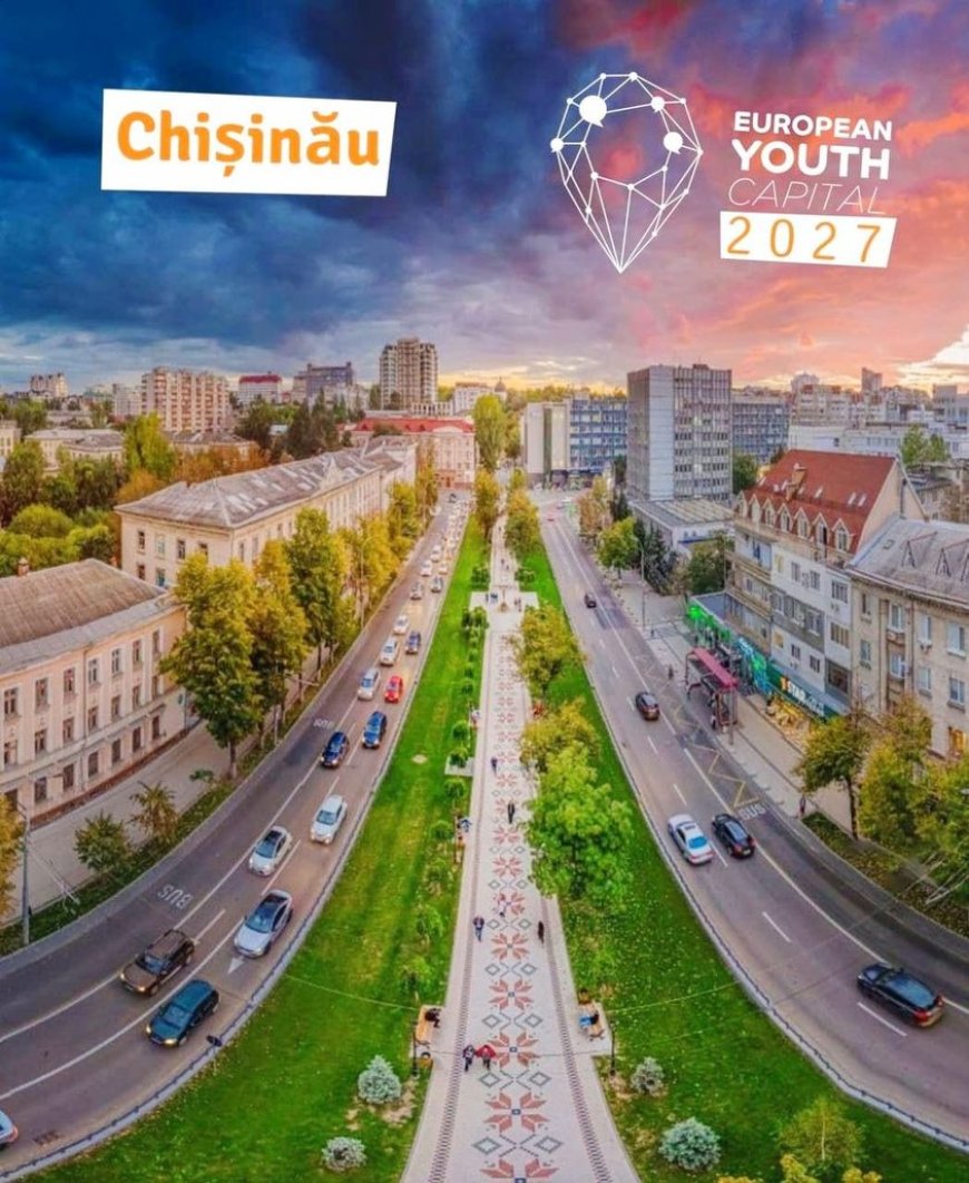 CHIŞINĂU - oraș finalist pentru titlul de Capitală Europeană a Tineretului 2027!