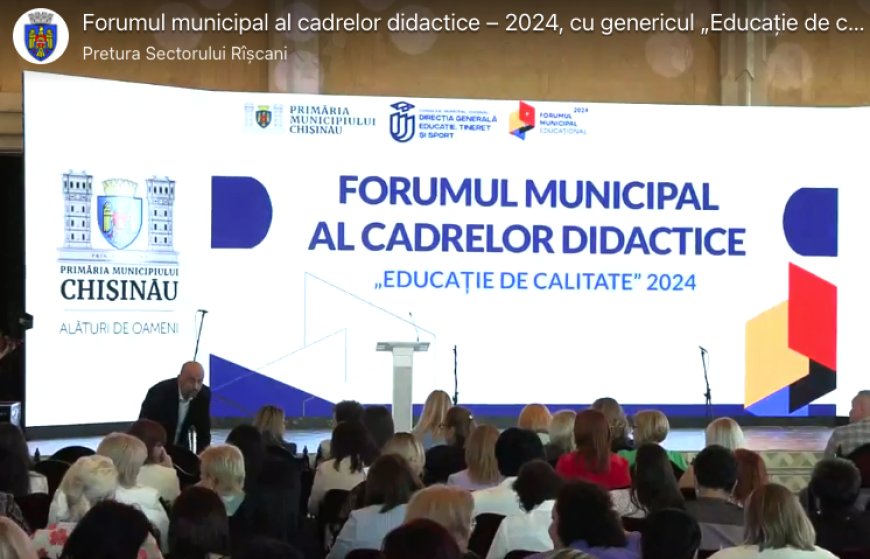 Forumul municipal al cadrelor didactice – 2024, cu genericul „Educație de calitate”