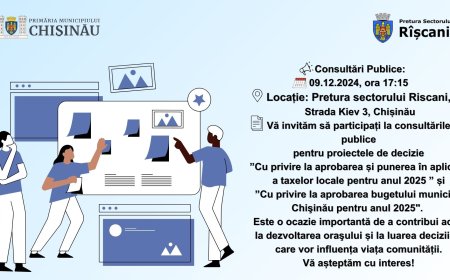 Anunț privind organizarea consultărilor publice a proiectului de decizie „Cu privire la aprobarea și punerea în aplicare a taxelor locale pentru anul 2025” și „Cu privire la aprobarea bugetului municipal Chișinău pentru anul 2025”