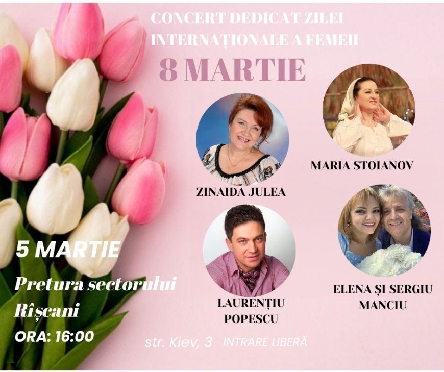 Pretura sectorului Rîșcani vă invită la un concert grandios dedicat „Zilei intenaționale a femeii”
