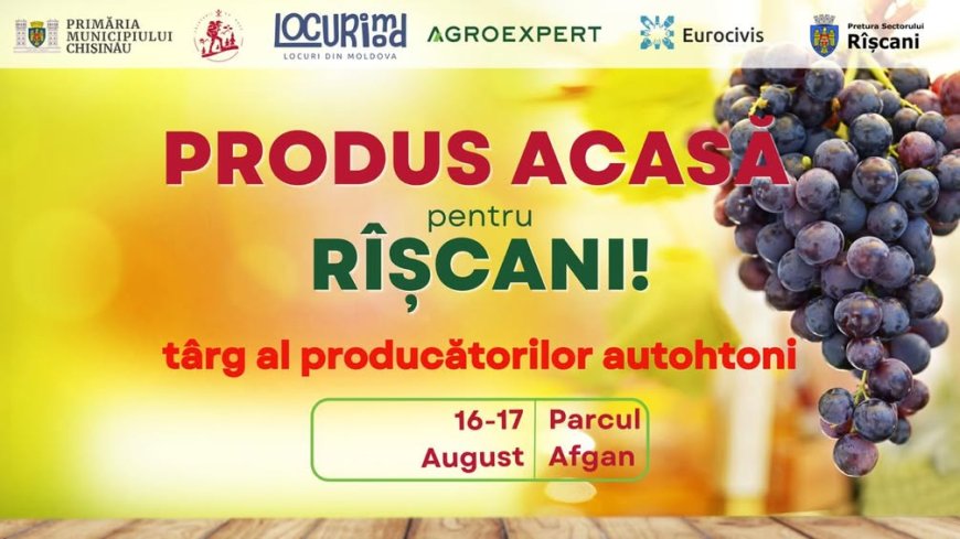 Târgul „PRODUS ACASA pentru RÎȘCANI” revine în sectorul Rîșcani al Capitalei!