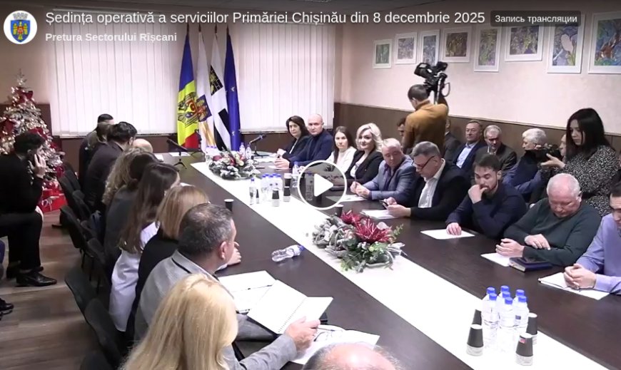 Ședința operativă a serviciilor Primăriei Chișinău din 8 decembrie 2025 *** Informează-te din prima sursă