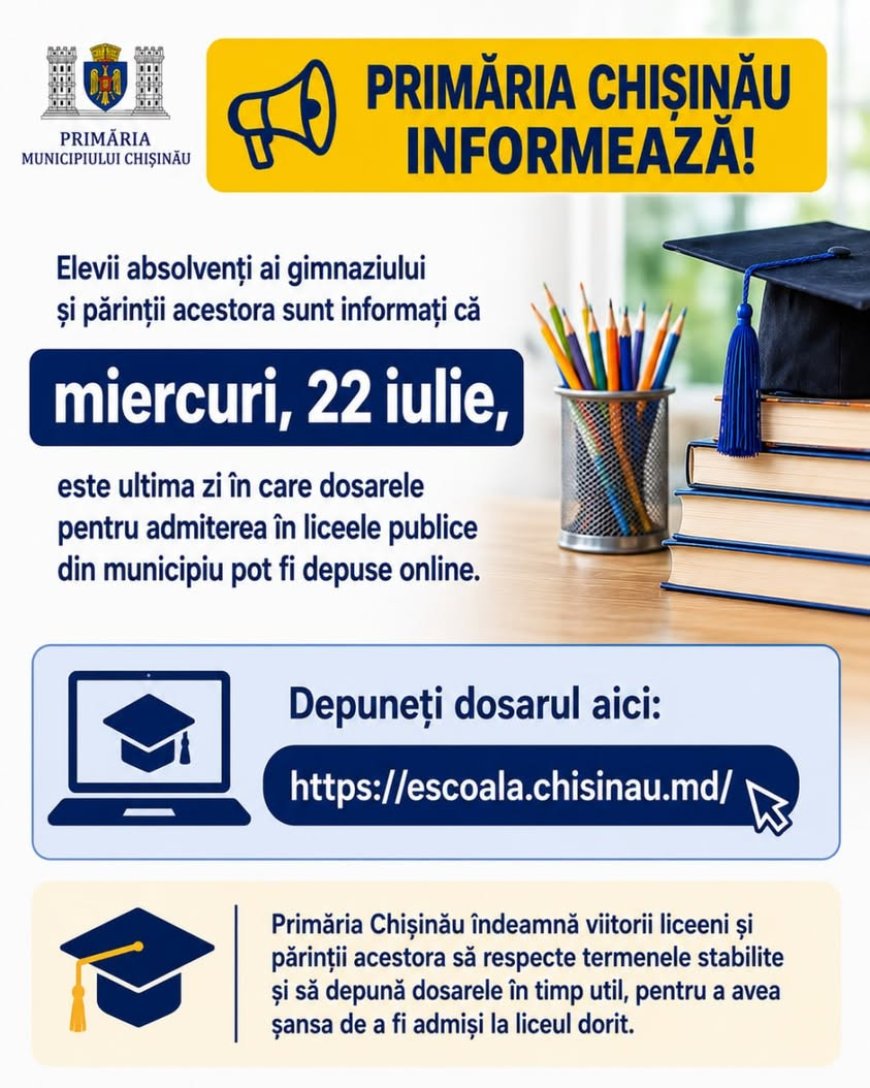 Primăria Chișinău informează elevii absolvenți ai gimnaziului și părinții acestora că miercuri, 22 iulie, este ultima...