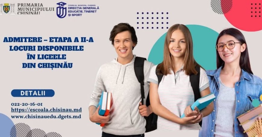 ADMITEREA ÎN LICEELE DIN CHIȘINĂU CONTINUĂ!